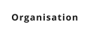 Organisation